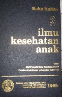 Image of Ilmu Kesehatan Anak : Buku Kuliah. Vol. 3