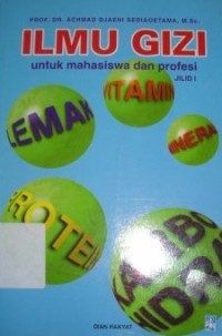 Image of Ilmu Gizi : untuk Mahasiswa dan Profesi di Indonesia. Jilid I