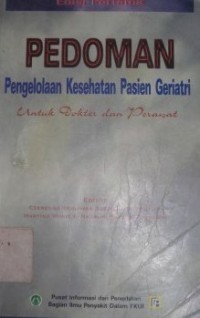 Image of Pedoman Pengelolaan Kesehatan Pasien Geriatri : untuk Dokter dan Perawat