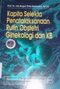 Image of Kapita Selekta Penatalaksanaan Rutin Obstetri Ginekologi dan KB