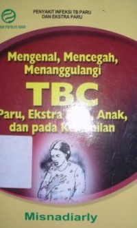 Image of Penyakit Infeksi TB Paru dan Ekstra Paru : Mengenal, Mencegah, Menanggulangi TBC Paru, Ekstra Paru, Anak, dan pada Kehamilan