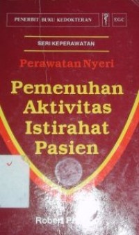 Image of Perawatan Nyeri : Pemenuhan Aktivitas Istirahat Pasien