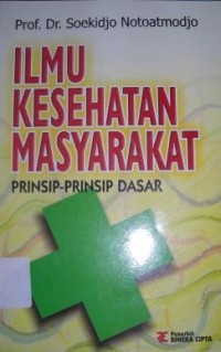 Image of Ilmu Kesehatan Masyatrakat : Prinsip-prinsip Dasar