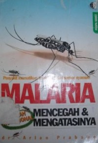 Image of Malaria : Mencegah dan Mengatasinya