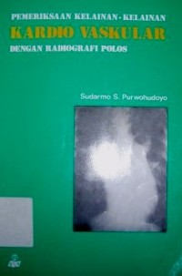 Image of Pemeriksaan  Kelainan-kelainan Kardio Vaskular dengan Radiografi Polos