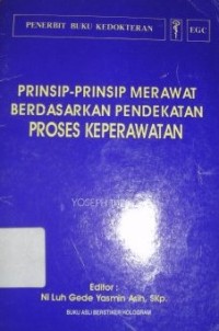Image of Prinsip-prinsip Merawat Berdasarkan Pendekatan Proses Keperawatan