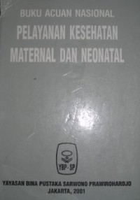 Image of Pelayanan Kesehatan Maternal dan Neonatal : Buku Acuan Nasional