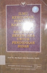 Image of Ilmu Kebidanan , Penyakit Kandungan dan Keluarga Berencana : untuk Pendidikan Bidan